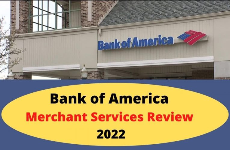 Bank of America Merchant Services Review 2022